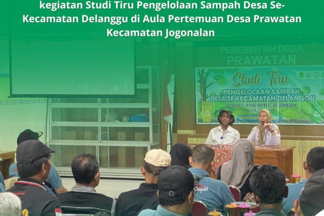 PENDAMPINGAN STUDI TIRU PENGELOLAAN SAMPAH DI KECAMATAN DELANGGU