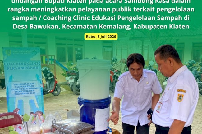 SAMBUNG RASA BUPATI KLATEN 2026 & EDUKASI PENGELOLAAN SAMPAH DI DESA BAWUKAN KECAMATAN KEMALANG