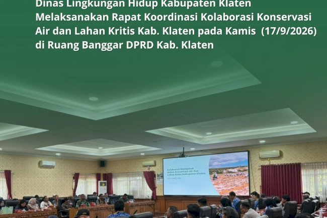 RAPAT KOORDINASI KOLABORASI KONSERVASI AIR DAN LAHAN KRITIS DI KABUPATEN KLATEN