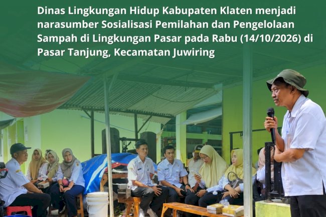 SOSIALISASI PEMILAHAN DAN PENGELOLAAN SAMPAH DI LINGKUNGAN PASAR TANJUNG KECAMATAN JUWIRING